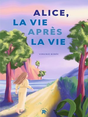 cover image of Alice, la vie après la vie